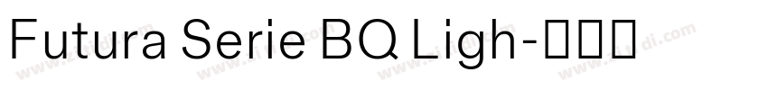 Futura Serie BQ Ligh字体转换 Futura Serie BQ Ligh字体转换